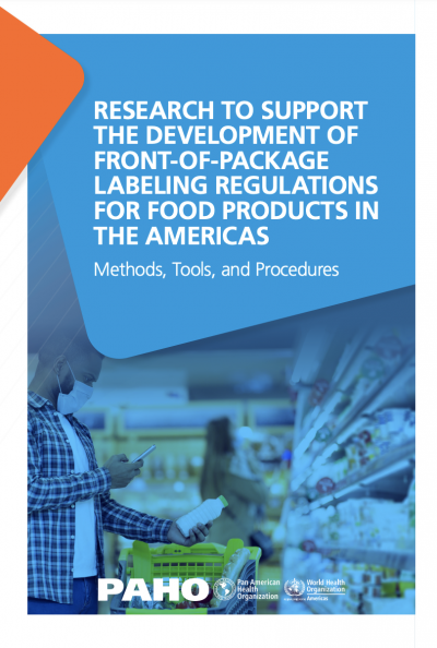 PAHO: Research to Support the Development of Front-of-Package Labeling Regulations for Food Products in the Americas: Methods, Tools, and Procedures