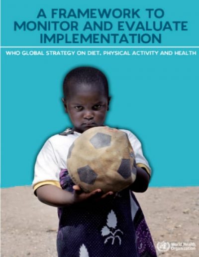 WHO global strategy on diet, physical activity and health: a framework to monitor and evaluate implementation (2008)